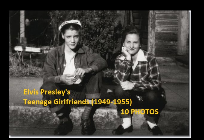 Elvis Presley's Teenage Girlfriends (1949-1955)