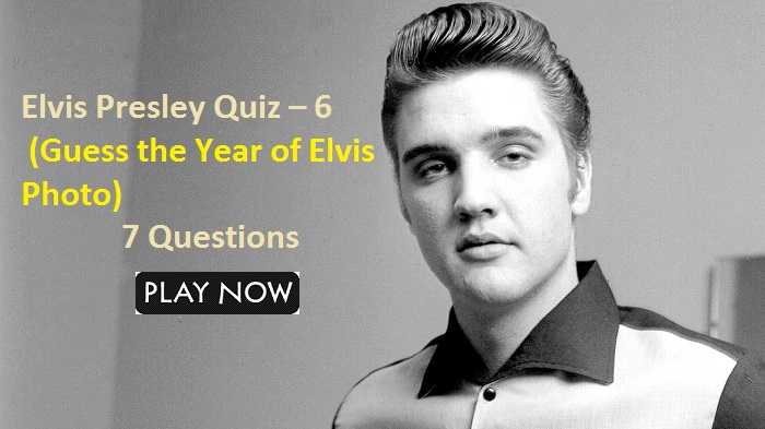 Elvis Presley Quiz – 6 (Guess the Year of Photo)