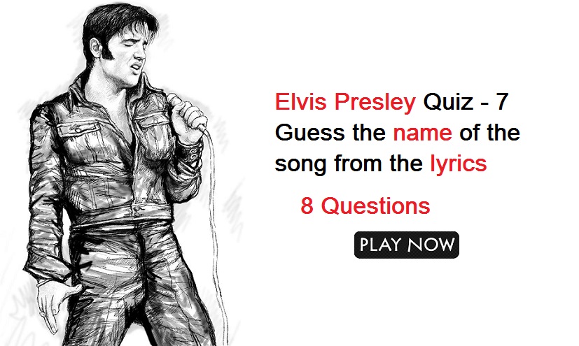 Elvis Presley Quiz 7 Guess the name of the song from the