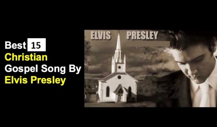 15 Best Elvis Presley Gospel Songs