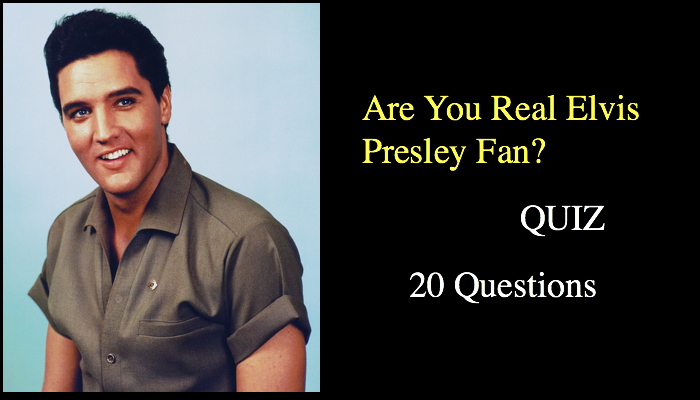 Ultimate Elvis Presley Trivia Quiz 20 Questions Elvis Presley