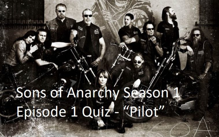 Sons of Anarchy Season 1 Episode 1 Quiz - “Pilot”