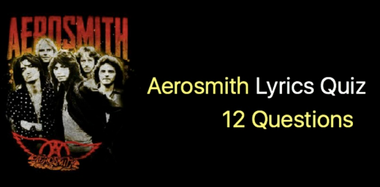 Aerosmith Lyrics Quiz With 12 Questions