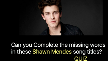 Can you Complete the missing words in these Shawn Mendes song titles