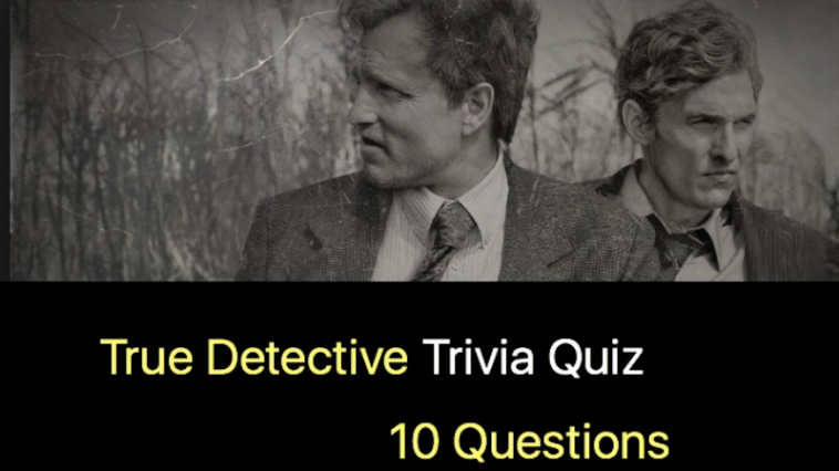 True Detective Trivia Quiz 1