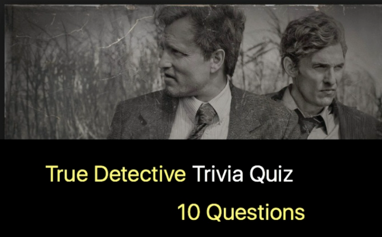 True Detective Trivia Quiz 1