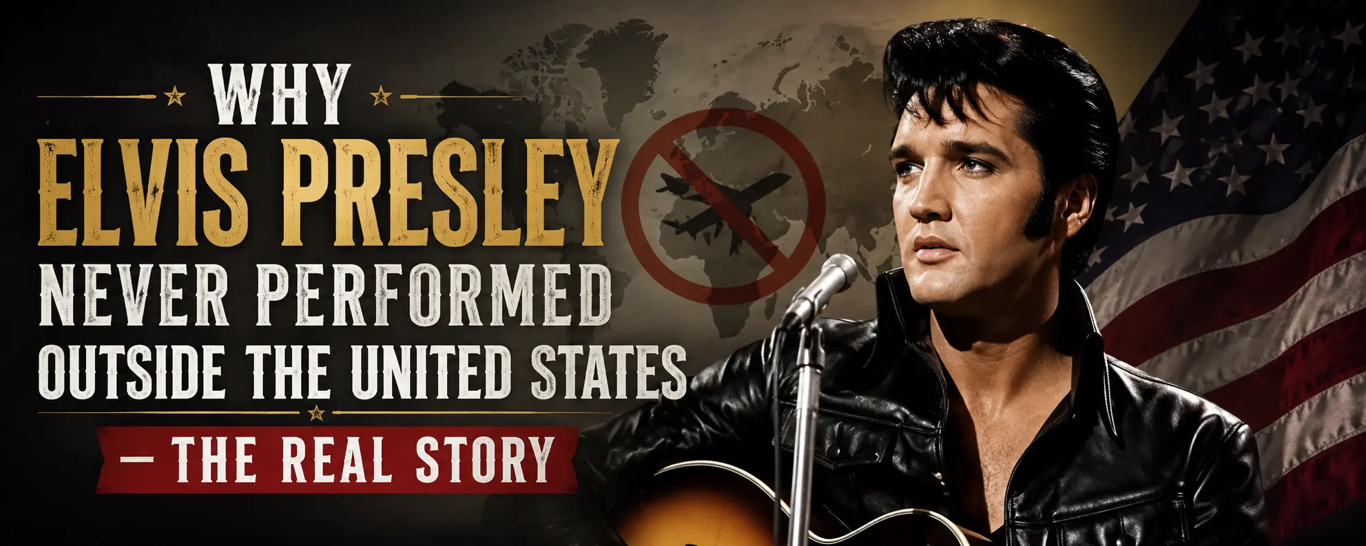 Why Elvis Presley Never Performed Outside the United States